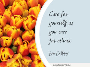 Care for yourself as you care for others.